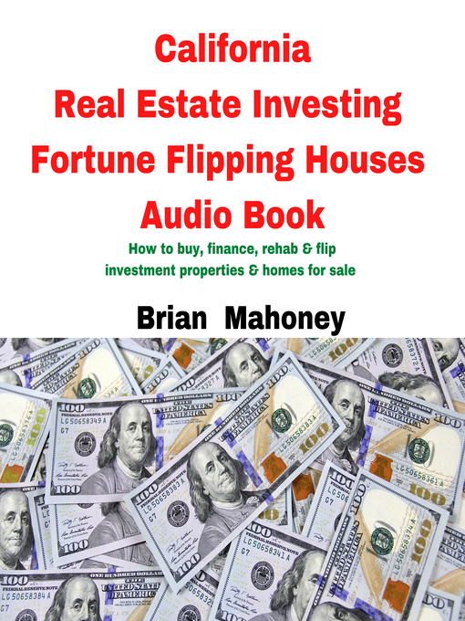 Title details for California Real Estate Investing Fortune Flipping Houses Audio Book by Brian Mahoney - Available